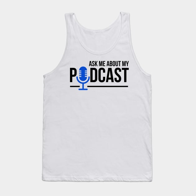 Ask Me About My Podcast Tank Top by theperfectpresents